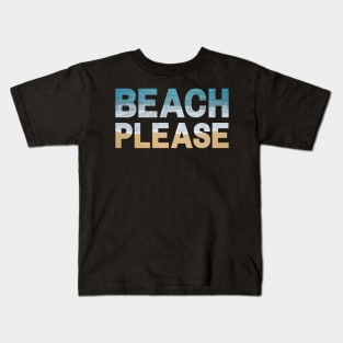 Beach Please Kids T-Shirt